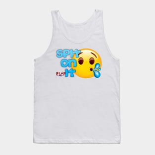 Spit on it Tank Top